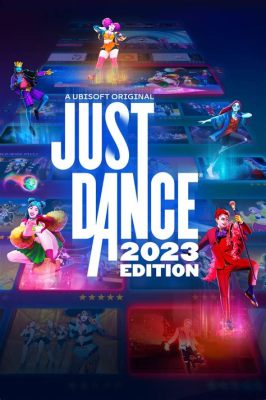 Just Dance 2023 Edition: 跳動你的心弦，釋放熱情與活力！